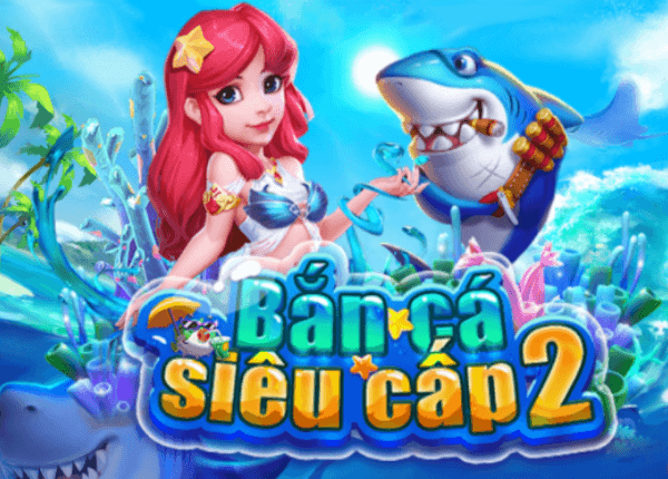 ban ca sieu cap 2